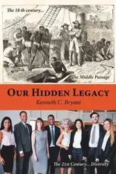 Our Hidden Legacy - C. Bryant Kenneth