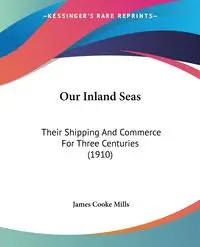 Our Inland Seas - James Mills Cooke