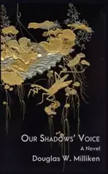 Our Shadows' Voice - Douglas W. Milliken