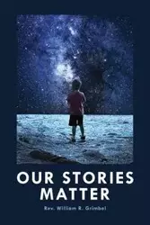 Our Stories Matter - William Grimbol R