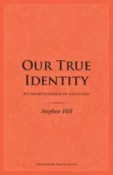 Our True Identity - Stephen Hill
