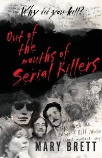 Out Of The Mouths Of Serial Killers - Brett Mary