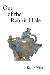 Out of the Rabbit Hole - Wilson Kathy