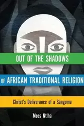 Out of the Shadows of African Traditional Religion - Ntlha Moss