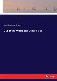 Out of the World and Other Tales - Anne Ritchie Thackeray