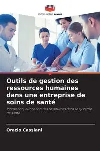 Outils de gestion des ressources humaines dans une entreprise de soins de santé - Cassiani Orazio