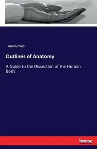 Outlines of Anatomy - Anonymus