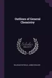 Outlines of General Chemistry - Wilhelm Ostwald