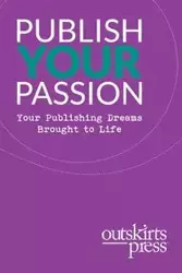 Outskirts Press Presents Publish Your Passion - Brent Sampson