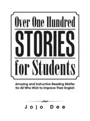 Over One Hundred Stories for Students - Dee Jojo