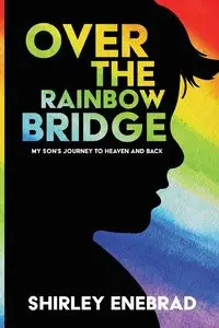 Over the Rainbow Bridge - Shirley Enebrad