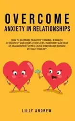 Overcome Anxiety in Relationships - Andrew Lilly Andrew