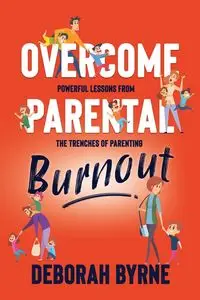 Overcome Parental Burnout - Deborah Byrne