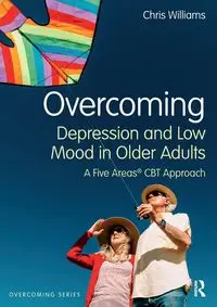 Overcoming Depression and Low Mood in Older Adults - Williams Chris