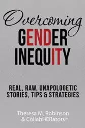 Overcoming Gender Inequity - Theresa M. Robinson