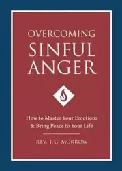 Overcoming Sinful Anger - Morrow Fr. T.