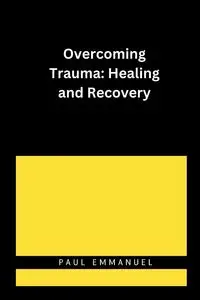 Overcoming Trauma - EMMANUEL PAUL