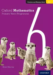 Oxford Mathematics Primary Years Programme Practice and Mastery Book 6 - Brian Murray