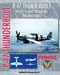 P-47 Thunderbolt Pilot's Flight Operating Instructions - Army Air Force United States