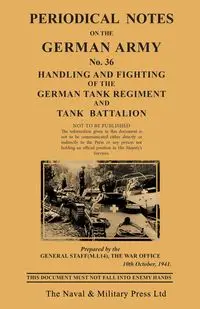 PERIODICAL NOTES ON THE GERMAN ARMY. No.36 Handling and Fighting of the German Tank Regiment and Tank Battalion - British Military Intelligence