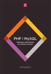 PHP i MySQL. Aplikacje internetowe... - Jon Duckett