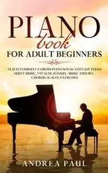 PIANO BOOK FOR ADULT BEGINNERS - PAUL ANDREA