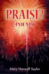 PRAISE! - Mary Sayler