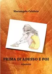 PRIMA DI ADESSO E POI - Calabria Mariangela