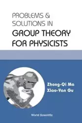 PROB & SOLN IN GRP THEORY FOR PHYSICISTS - MA ZHONG-QI & XIAO-YAN GU