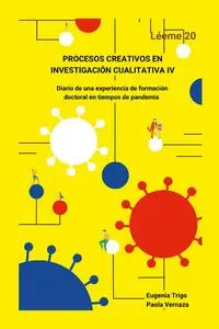 PROCESOS CREATIVOS EN INVESTIGACIÓN CUALITATIVA IV. Diario de una experiencia de formación doctoral en tiempos de pandemia - Eugenia Trigo