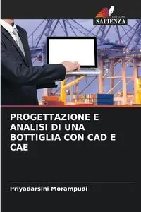 PROGETTAZIONE E ANALISI DI UNA BOTTIGLIA CON CAD E CAE - Morampudi Priyadarsini