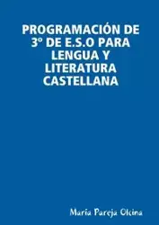 PROGRAMACIÓN DE 3º DE E.S.O PARA LENGUA Y LITERATURA CASTELLANA - Pareja Olcina María