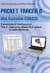 Packet Tracer 6 dla kursów CISCO T.4 - Jerzy Kluczewski, Robert Wszelaki