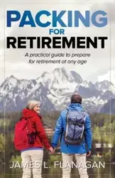 Packing For Retirement - James L. Flanagan