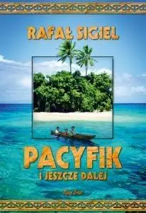 Pacyfik i jeszcze dalej - Rafał Sigiel