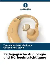 Pädagogische Audiologie und Hörbeeinträchtigung - Peter Godman Tyopenda