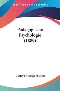 Padagogische Psychologie (1889) - Pfisterer Gustav Friedrich