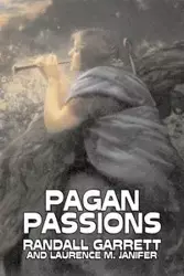 Pagan Passions by Randall Garrett, Science Fiction, Adventure, Fantasy - Garrett Randall