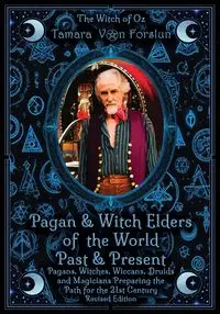 Pagan & Witch Elders of the World Past & Present - Von Tamara Forslun