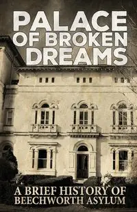 Palace of Broken Dreams - Tours Asylum Ghost