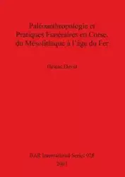 Paléoanthropologie et Pratiques Funéraires en Corse, du Mésolithique à l'âge du Fer - David Hélène