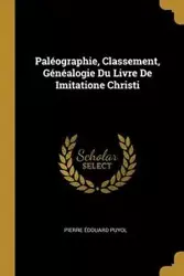 Paléographie, Classement, Généalogie Du Livre De Imitatione Christi - Pierre Puyol Édouard