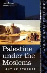 Palestine Under the Moslems - Le Guy Strange