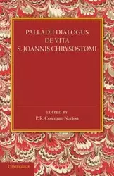 Palladii Dialogus de Vita S. Joannis Chrysostomi - Coleman-Norton P. R.