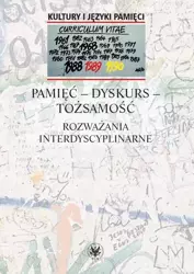 Pamięć - dyskurs - tożsamość. - Opracowanie zbiorowe