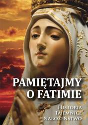 Pamiętajmy o Fatimie. Historia - Tajemnice... - Józef Orchowski