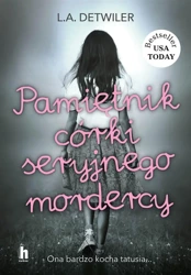 Pamiętnik córki seryjnego mordercy - L.A. Detwiler, Katarzyna Matczuk