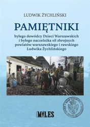 Pamiętniki byłego dowódcy Dzieci Warszawskich.. - Ludwik Żychliński