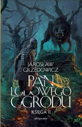 Pan Lodowego Ogrodu T.2 - Jarosław Grzędowicz