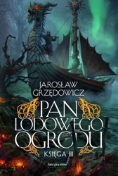 Pan Lodowego Ogrodu T.3 BR - Jarosław Grzędowicz